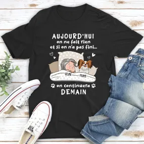 T-shirt Unisex Personnalisé - Aujourd‘Hui On Ne Fait Rien, On Continuera Demain - Version Chien